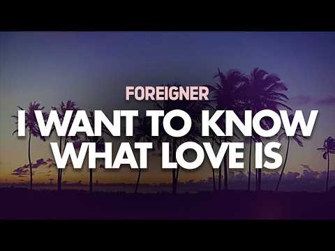 Foreigner - I Want to Know What Love Is (Lyrics)
