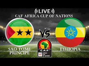 🔴Sao Tome Principe vs Ethiopia | CAF Africa Cup of Nations | Live Score