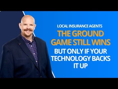 Local Insurance Agents: The Ground Game Still Wins — But Only If Your Technology Backs It Up