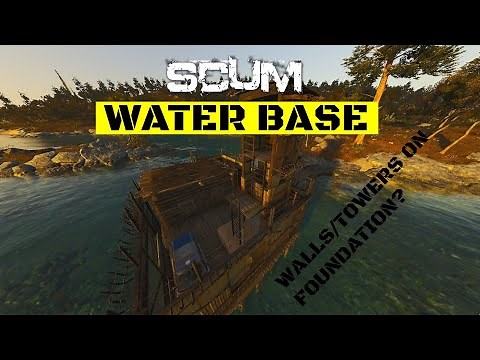 SCUM | How to build a BASE ON WATER with WALLS AND TOWER on FOUNDATION! Prepare for 0.7!