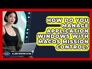 How Do You Manage Application Windows With macOS Mission Control? - All About Operating Systems