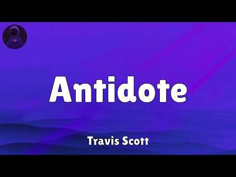 Travis Scott - Antidote (Lyrics)