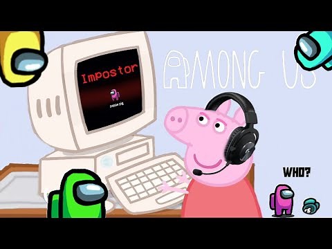 Peppa Pig plays AMONG US