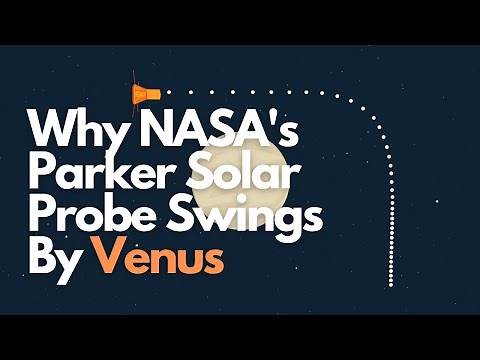 Why NASA's Parker Solar Probe Swings By Venus