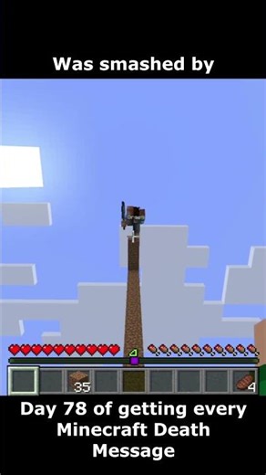Day 78 of getting every Minecraft Death Message (Was smashed by)