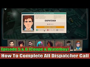 Dispatch: Episode 5 & 6: How To Complete All Dispatcher Call 100% (Coupe & Waterboy)