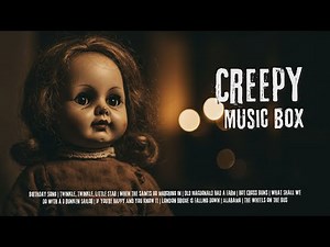 Creepy Music Box Compilation