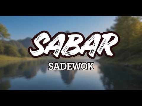 Sabar - Sadewok (Lyric Lagu) Duh sayang ngapuntene saestu