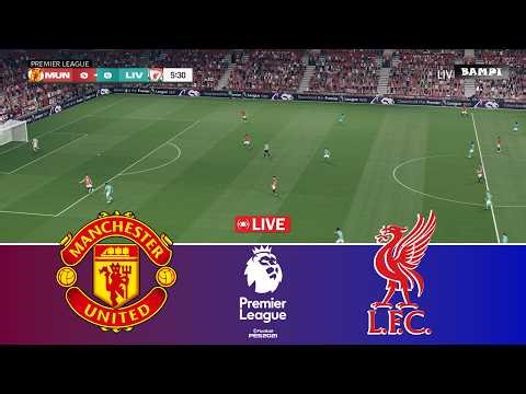 🔴LIVE : Manchester United vs Liverpool - Premier League 2026 - Video Game Simulation