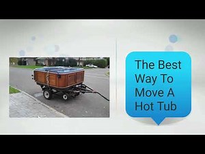 The Best Way To Move A Hot Tub