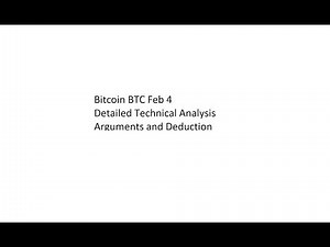 Bitcoin BTC Feb 4 Detailed Technical Analysis - Arguments and Deduction