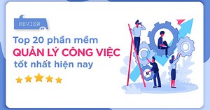 Top 15 phần mềm quản lý công việc hiệu quả nhất năm 2026