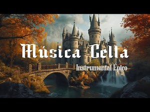 Música Celta Relajante con Flauta Sanadora e Instrumental Épico