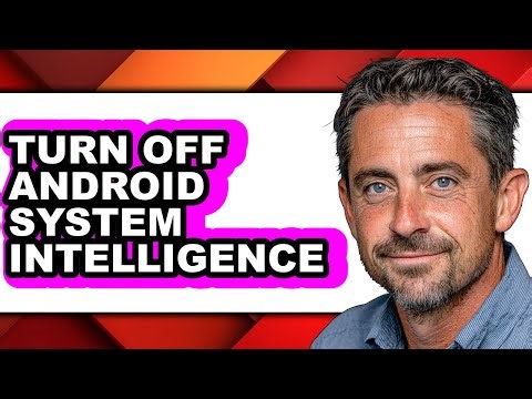 How to Turn Off Android System Intelligence (updated)