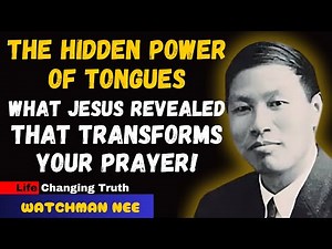 The Hidden Power of Tongues — What Jesus Revealed That Transforms Your Prayer! || Watchman Nee