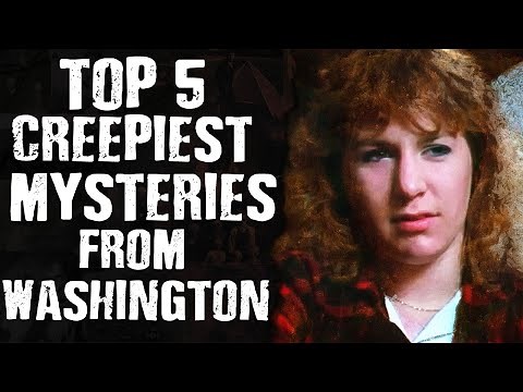 Top 5 CREEPIEST Mysteries from Washington