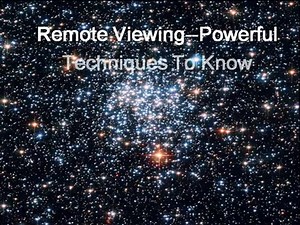 Remote Viewing---Powerful Techniques To Know