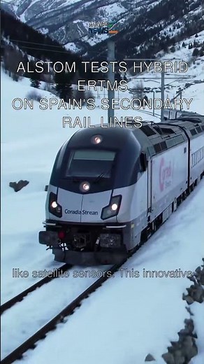 Alstom Tests Hybrid ERTMS on Spain's Secondary Rail Lines