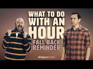 Fall Back Reminder: What To Do With An Hour | Skit Guys Studios