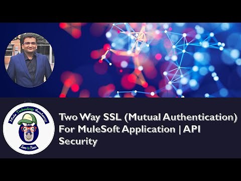 Two Way SSL (Mutual Authentication) For MuleSoft Application | API Security