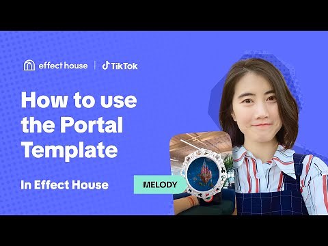Learn How to Use the TikTok Effect House Portal Template
