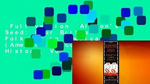 Full version  Albion's Seed: Four British Folkways in America (America: A Cultural History, Vol.