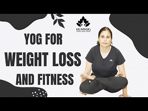 Weight Loss with Yog | A Natural Way To Shed Pounds And Strengthen Your Body | Humyog |