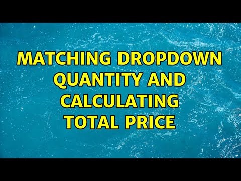 Matching dropdown quantity and calculating total price