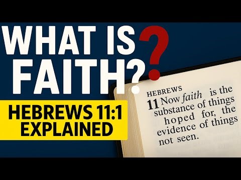 What is Faith? – Hebrews 11:1 Revealed: Faith is Reality!