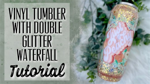 How to Make a Vinyl Tumbler with Double Glitter Waterfall