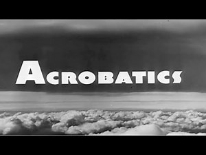 "Acrobatics – WWII Army Air Forces Pilot Maneuvers Training Film (Public Domain)"