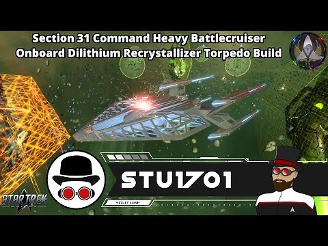 Section 31 Battle Cruiser Torpedo Build with Onboard Dilithium Recrystallizer - Star Trek Online