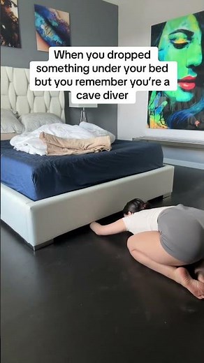 When you dropped something under your bed but you remember you’re a cave diver