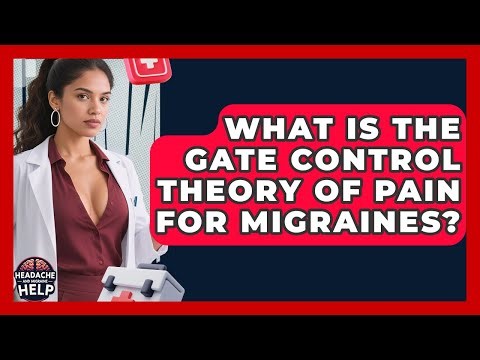What Is The Gate Control Theory Of Pain For Migraines? - Headache and Migraine Help