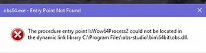 Steam Community :: Guide :: The procedure entry point IsWow64Process2 library obs.dll (obs64.exe not found)
