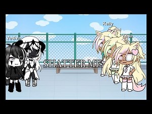 Shatter me | GLMV | Gacha life Music video