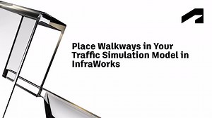 Place walkways in your traffic simulation model in InfraWorks | Autodesk