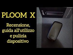 Ploom X - Review, user guide and cleaning device.