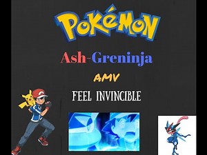 Pokemon Ash Greninja AMV Feel Invincible
