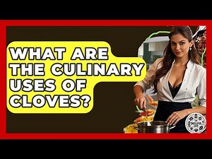 What Are The Culinary Uses Of Cloves? - The Skillful Chef