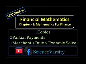 Lecture 9 || Partial Payments || Merchant’s Rule & Example Solve