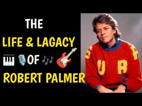 The Life & Lagacy of ROBERT PALMER