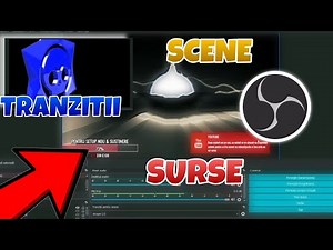Tutorial: Cum Sa Faci Scene, Surse Si Sa Pui Tranzitii Pe OBS Studio In 2021