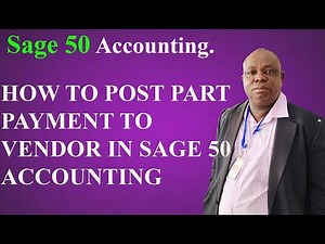 HOW TO POST PART PAYMENT TO VENDOR IN SAGE 50 ACCOUNTING