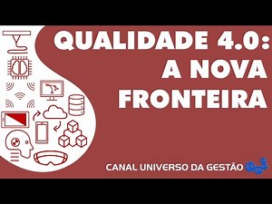 QUALIDADE 4.0 - A NOVA FRONTEIRA