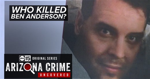 Who killed Ben Anderson and why? Arizona Crime Uncovered looks into the case three years later