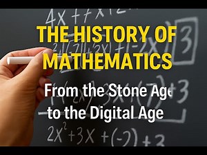 The History of Mathematics – From the Stone Age to the Digital Age