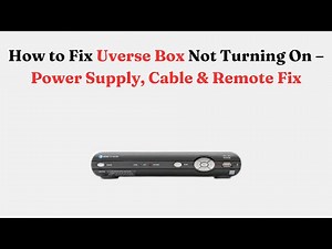 How to Fix Uverse Box Not Turning On – Power Supply, Cable & Remote Fix