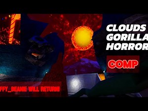CLOUDS GORILLA HORROR, COMP!!