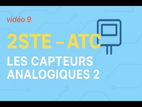 Video 9 | 2STE ATC : Les capteurs ANALOGIQUES | PARTS 2